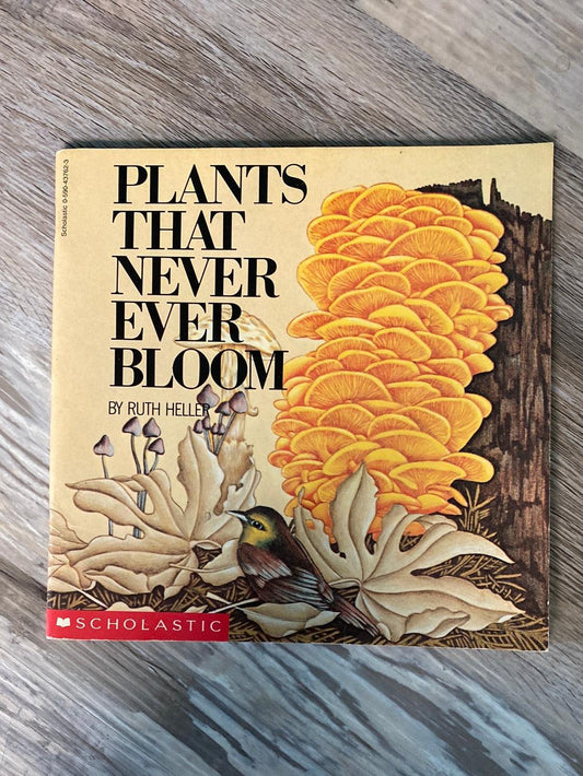 Plants That Never Ever Bloom by Ruth Heller