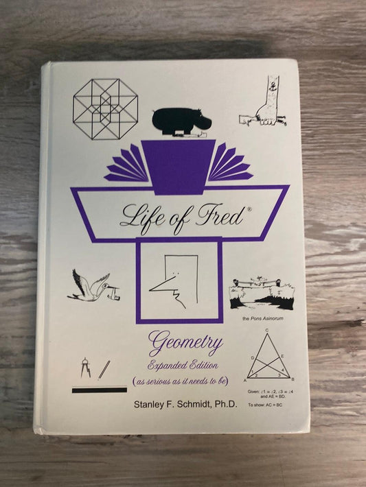Life of Fred Geometry Expanded Edition by Ph.D. Stanley F. Schmidt