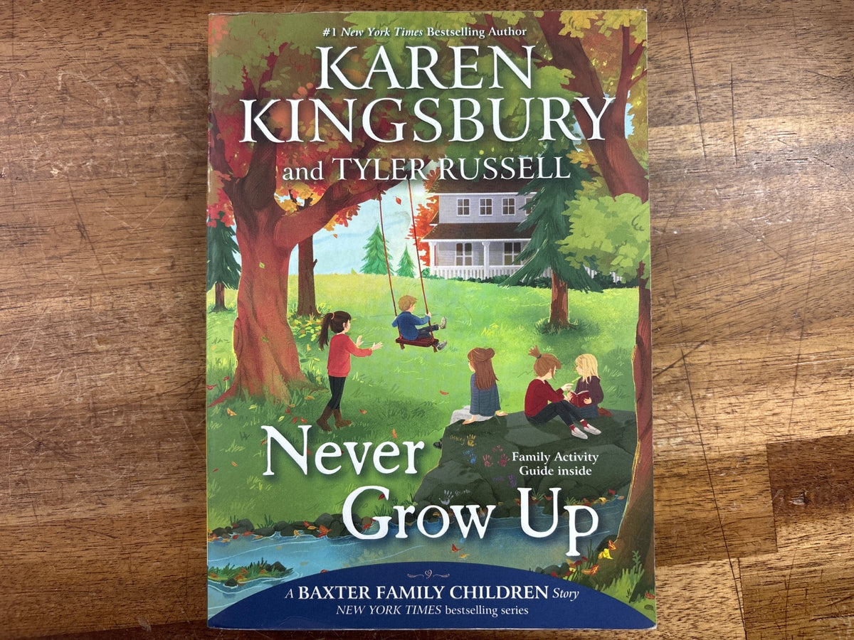 Never Grow Up: a Baxter Family Children Story #3 PB