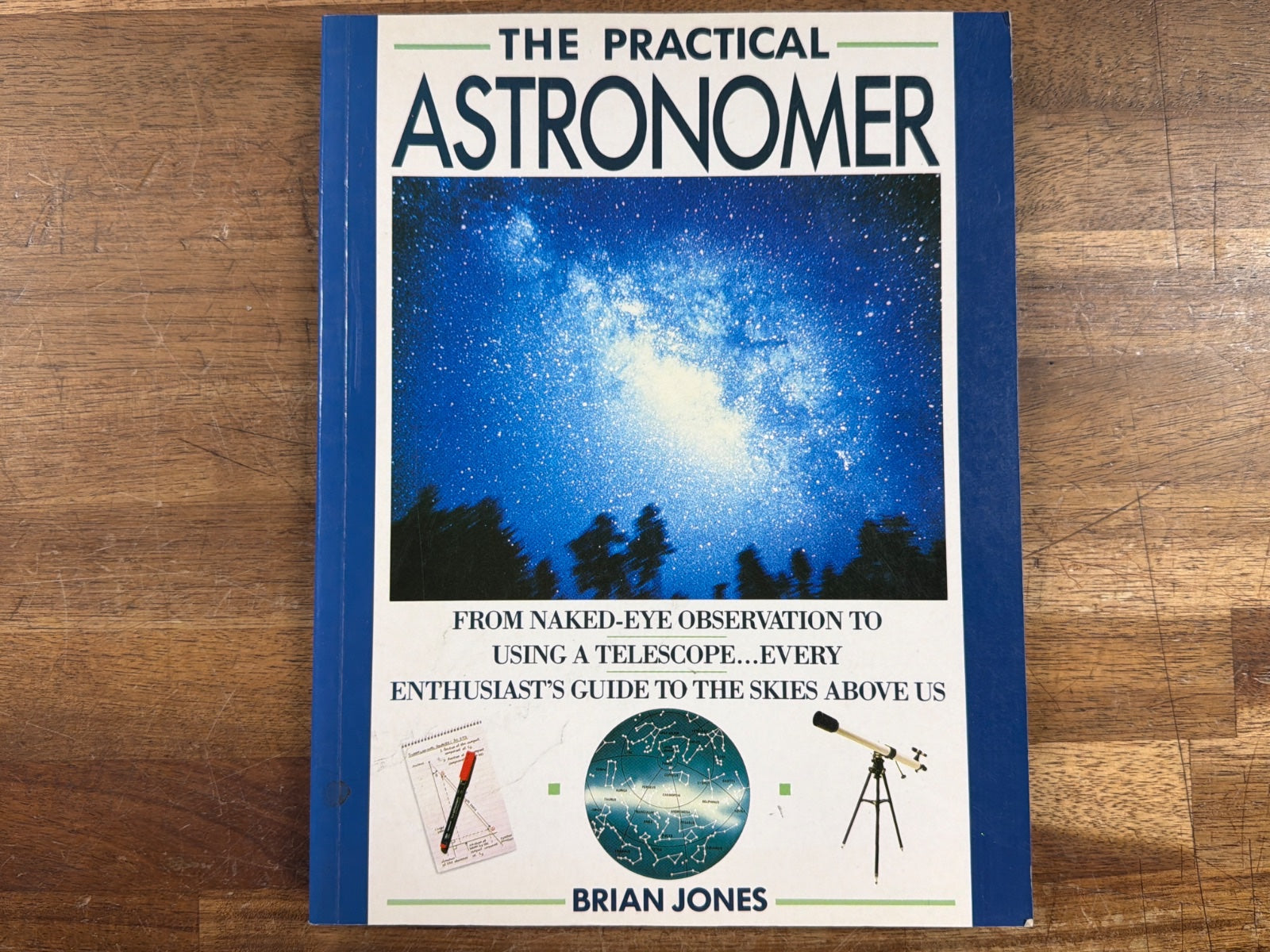 The Practical Astronomer by Brian Jones - Naked-Eye to Telescope