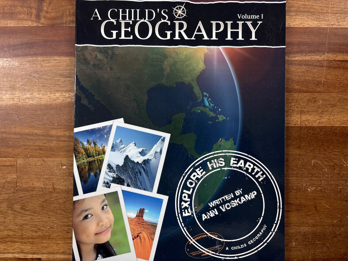 A Child's Geography Vol 1: Explore His Earth by Ann Voskamp
