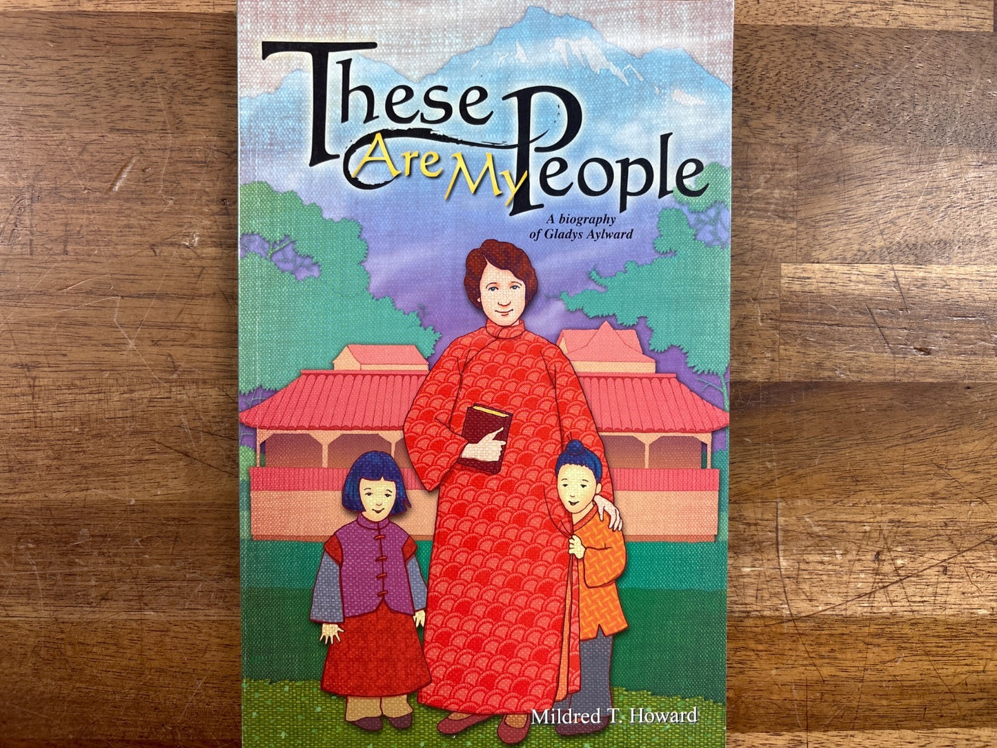 These Are My People: Biography of Gladys Aylward