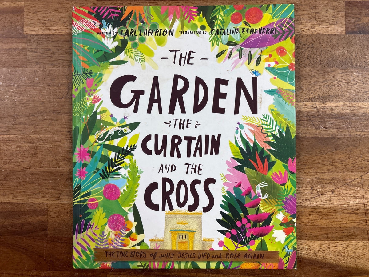 The Garden, the Curtain and the Cross by Carl Laferton