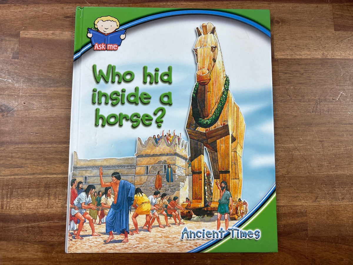 Who Hid Inside a Horse? Ancient Times Ask Me Book — front cover