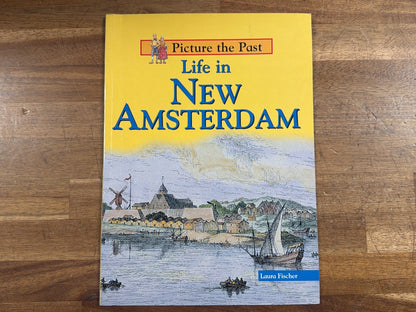 Picture the Past: Life in New Amsterdam by Laura Fischer