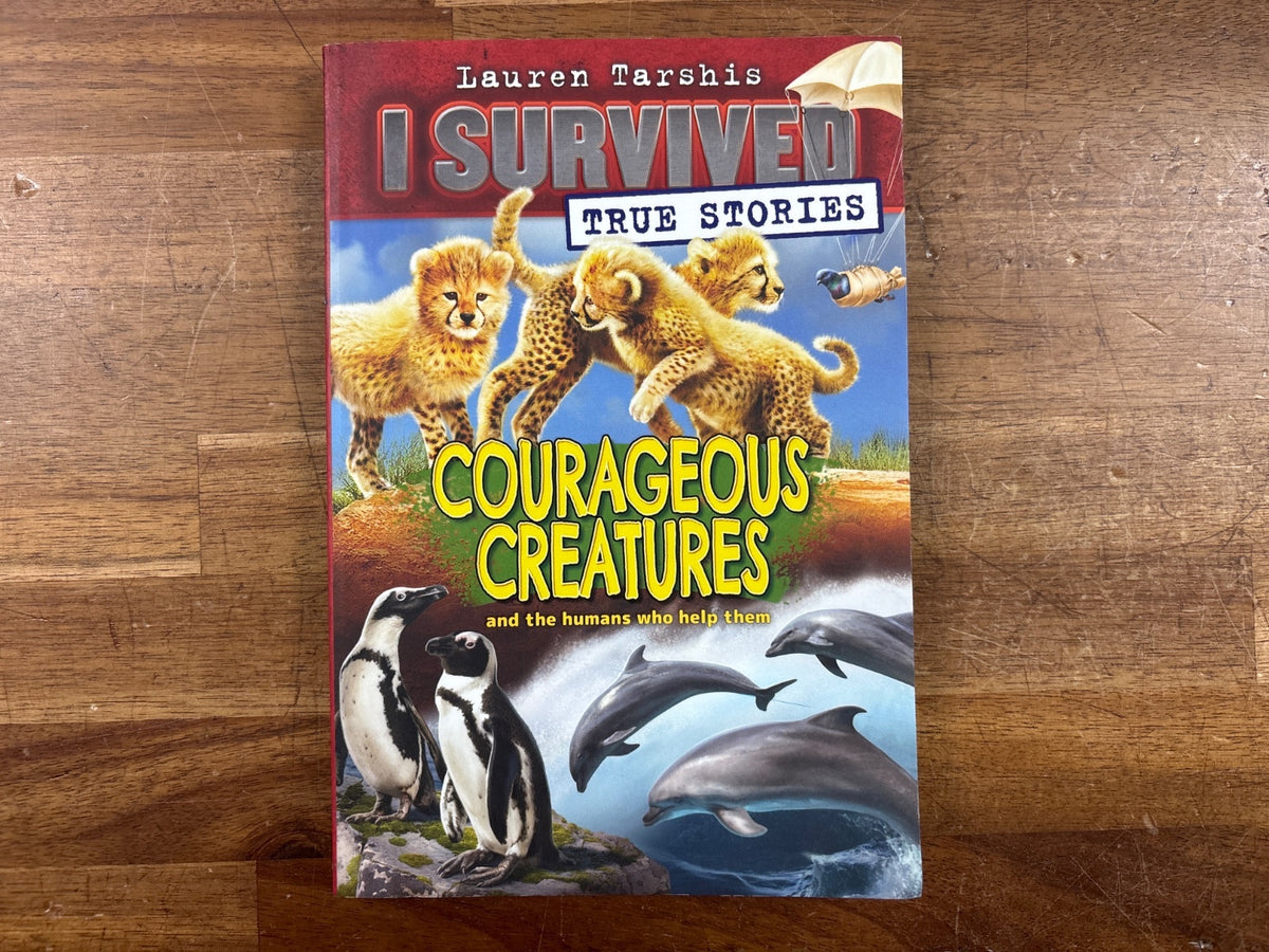I Survived True Stories: Courageous Creatures by Tarshis — front cover