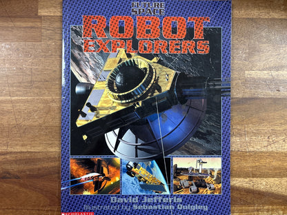 Future Space: Robot Explorers by David Jefferis - Scholastic