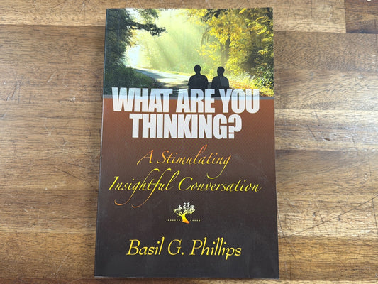 What Are You Thinking? Basil G. Phillips Conversation Book