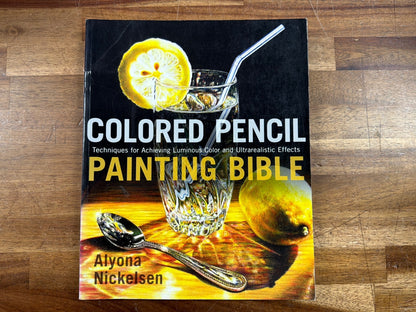 Colored Pencil Painting Bible by Alyona Nickelsen - Techniques Gu