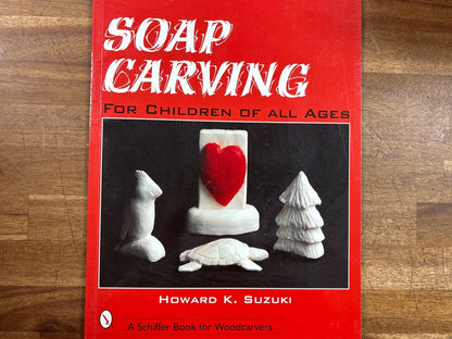 Soap Carving for Children of All Ages by Howard K. Suzuki