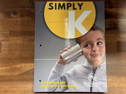 Simply K: a Developmental Approach to Kindergarten - MasterBooks