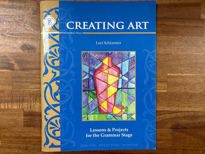 Creating Art: Lessons & Projects for Grammar Stage - Memoria Pres