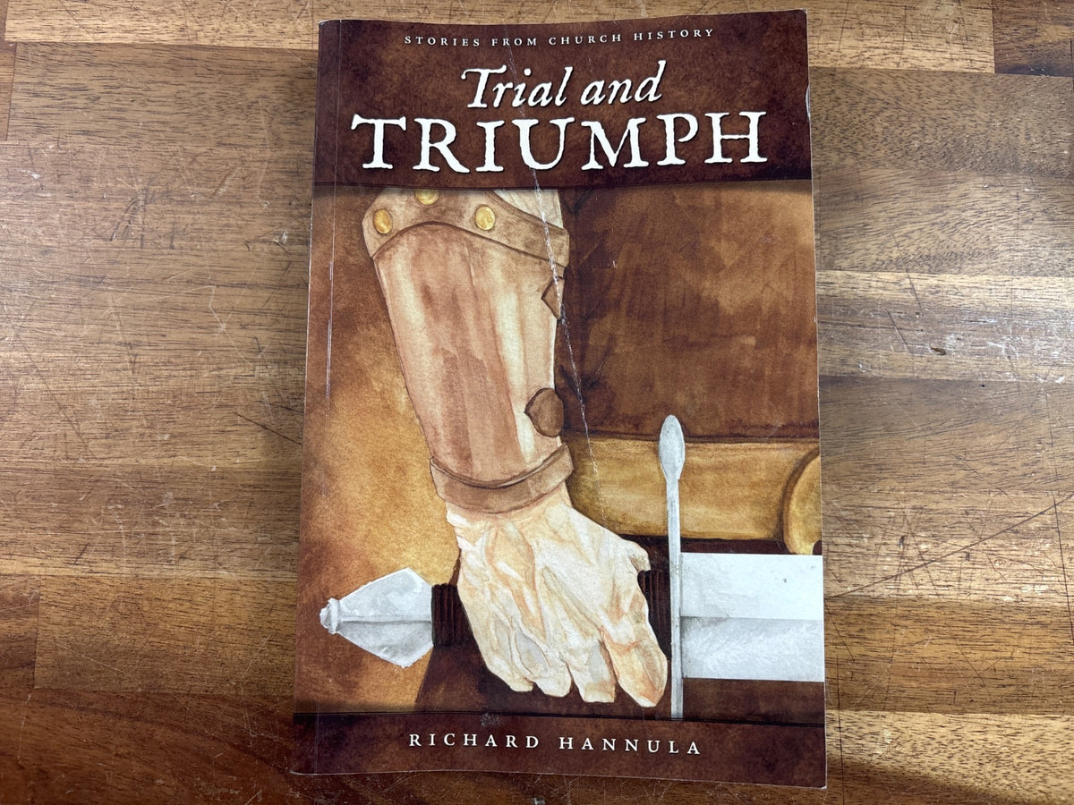 Trial and Triumph: Stories From Church History by Hannula