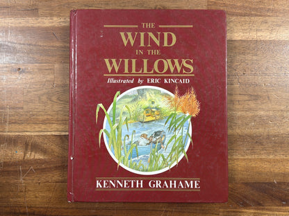 The Wind in the Willows Illustrated by Eric Kincaid Hardcover