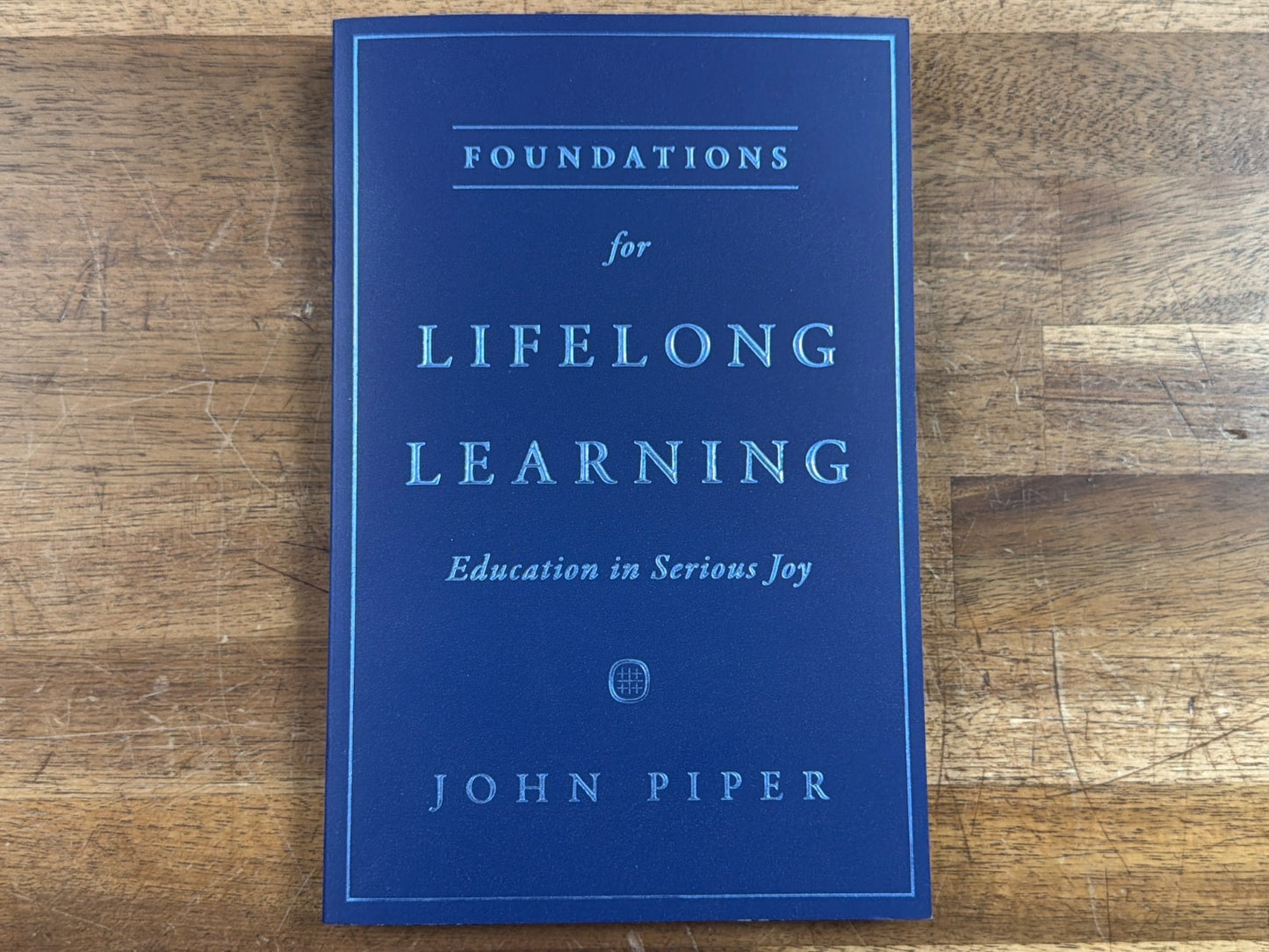 Foundations for Lifelong Learning: Education in Serious Joy - Joh