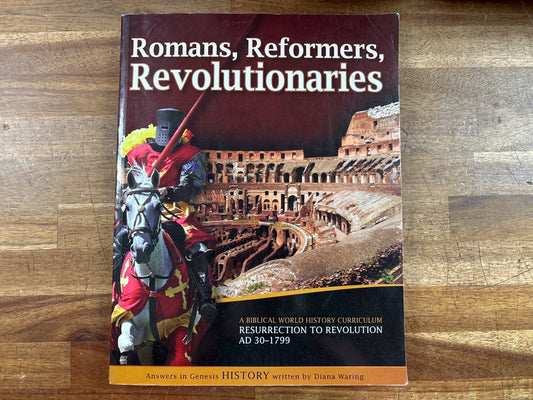 Romans, Reformers, Revolutionaries AiG Biblical History — front cover