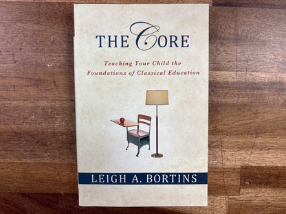 The Core: Teaching Your Child Foundations of Classical Education