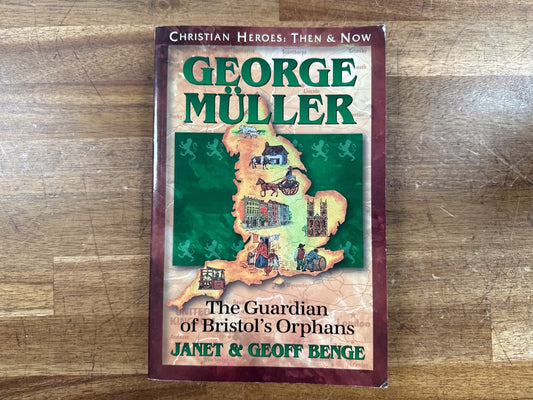 George Muller: Guardian of Bristol's Orphans - Christian Heroes