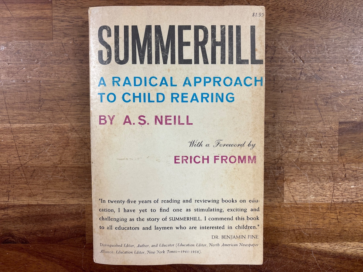 Summerhill: a Radical Approach to Child Rearing - a.s. Neill