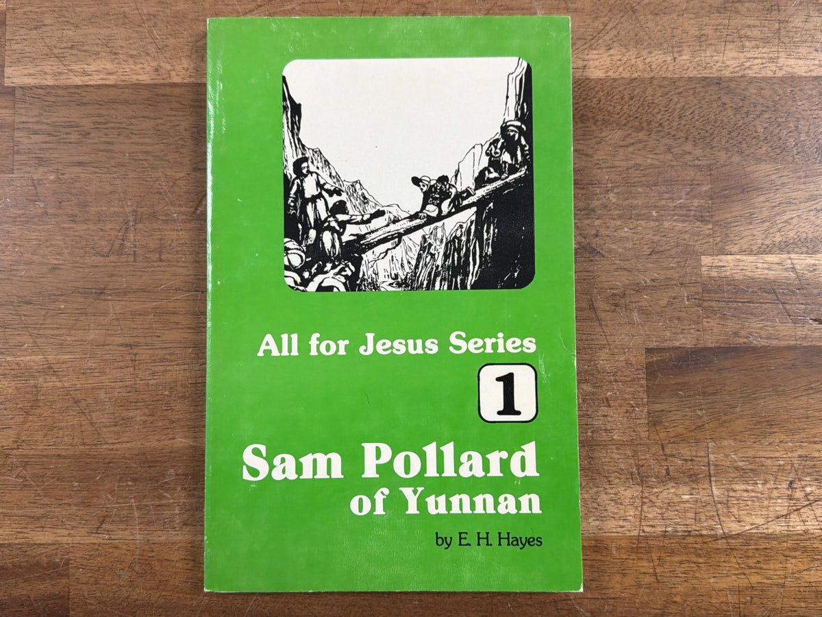 Sam Pollard of Yunnan - All for Jesus Series 1 by E.H. Hayes