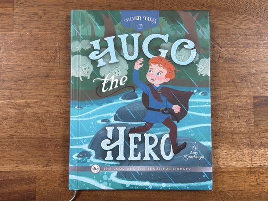 Hugo the Hero - Silver Tales - the Good and the Beautiful