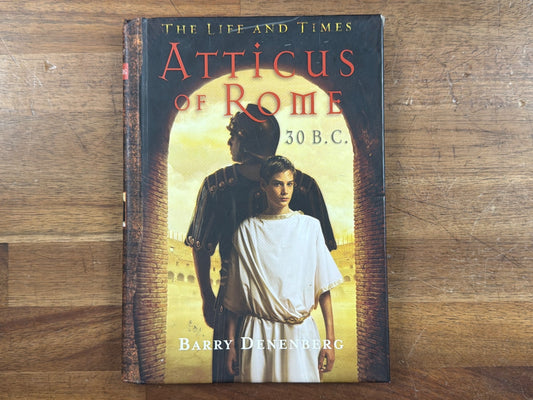Atticus of Rome 30 B.C. - Barry Denenberg Life and Times