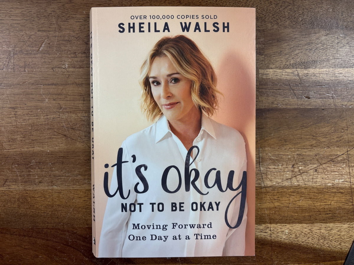 It's Okay Not to Be Okay by Sheila Walsh - Baker Books — front cover
