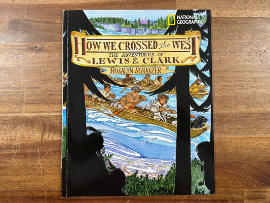How We Crossed the West: Adventures of Lewis & Clark