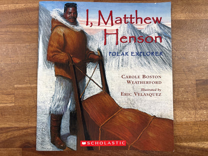 I, Matthew Henson: Polar Explorer by Weatherford — front cover
