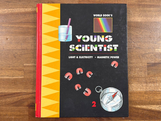 World Book Young Scientist 2: Light, Electricity & Magnetic Power