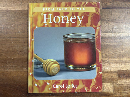 From Farm to You: Honey by Carol Jones - Hardcover