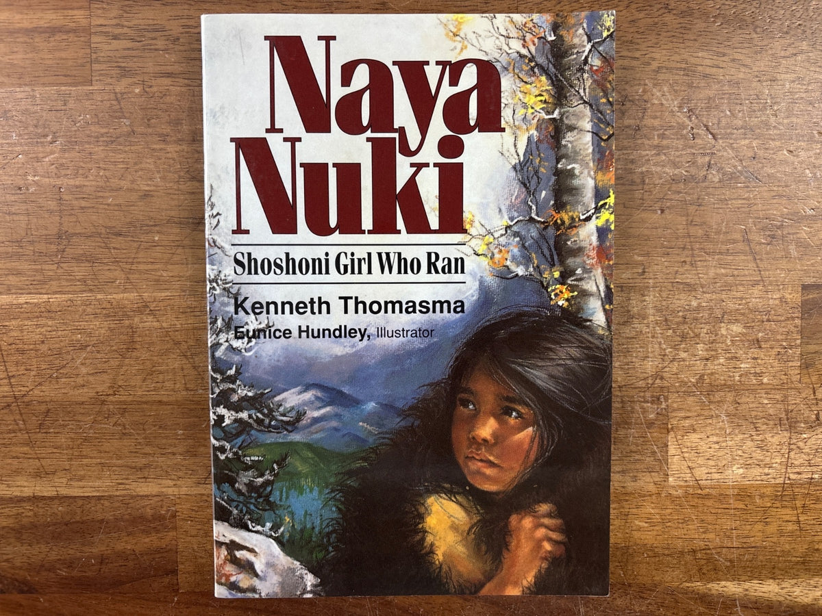 Naya Nuki: Shoshoni Girl Who Ran by Kenneth Thomasma