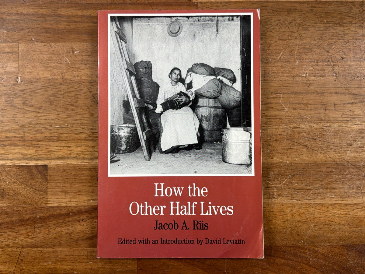 How the Other Half Lives - Jacob a. Riis, Bedford Series