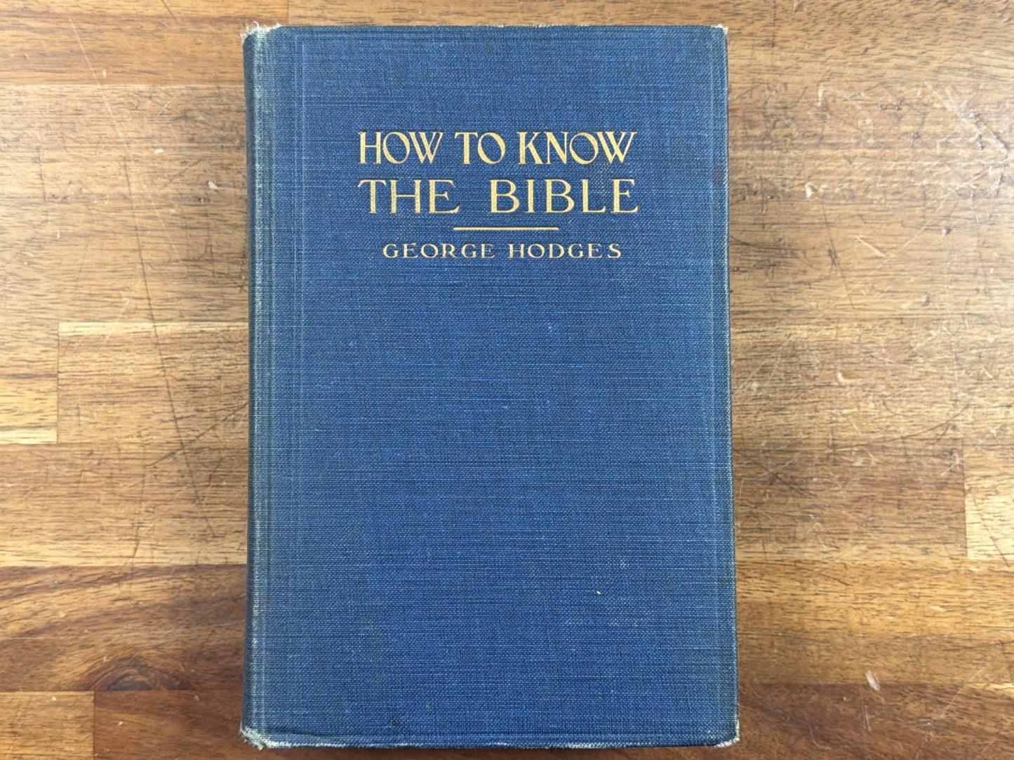 How to Know the Bible by George Hodges Hardcover 1918