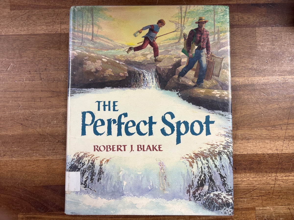 The Perfect Spot by Robert J. Blake - Hardcover Picture Book — front cover