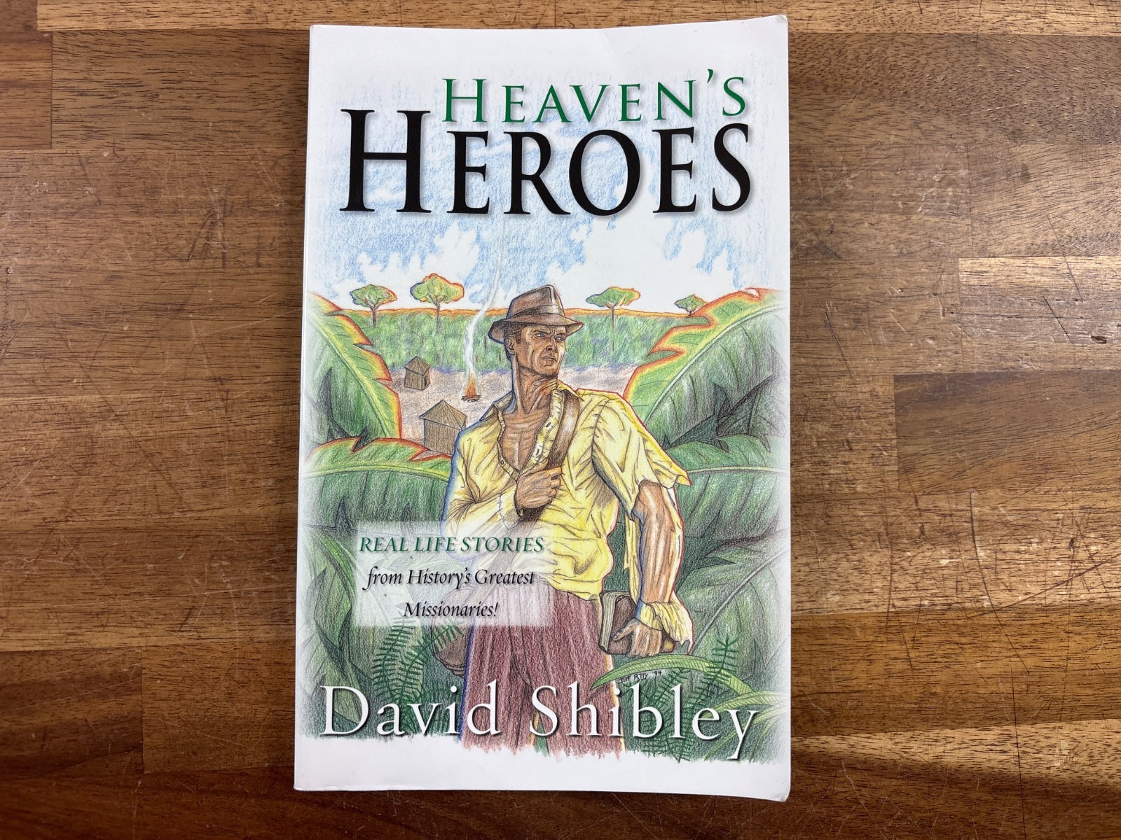 Heaven's Heroes: Real Life Stories of Great Missionaries — front cover