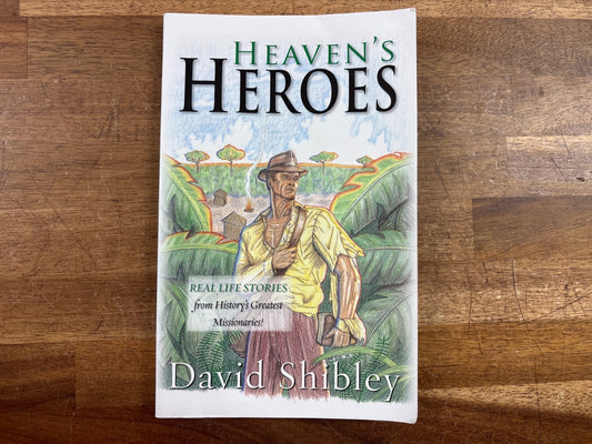 Heaven's Heroes: Real Life Stories of Great Missionaries — front cover