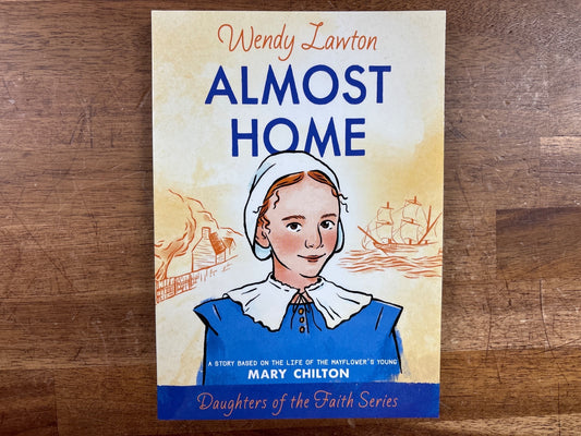 Almost Home: Mary Chilton Story - Daughters of the Faith — front cover