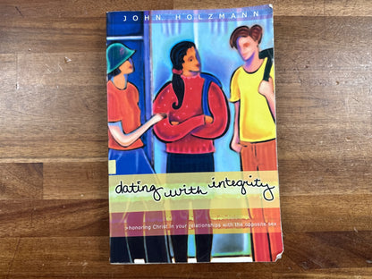 Dating with Integrity by John Holzmann - Sonlight