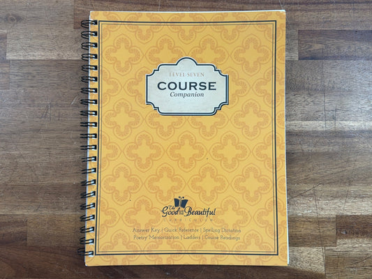 Good and the Beautiful Level Seven Course Companion