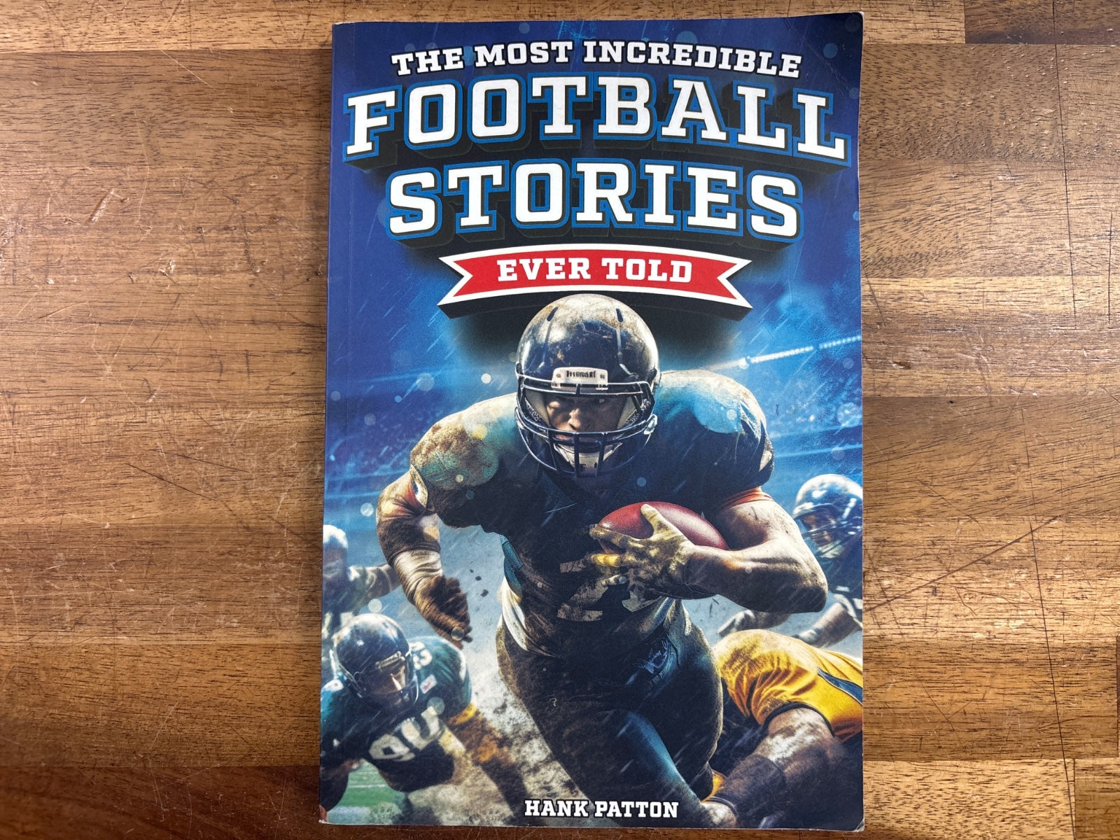 The Most Incredible Football Stories Ever Told - Hank Patton