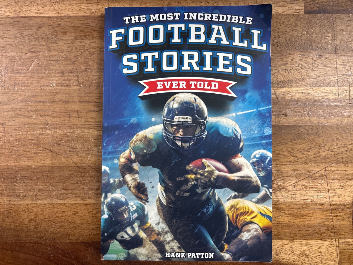 The Most Incredible Football Stories Ever Told - Hank Patton