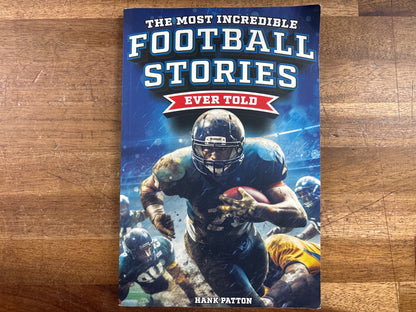 The Most Incredible Football Stories Ever Told - Hank Patton