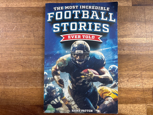 The Most Incredible Football Stories Ever Told - Hank Patton