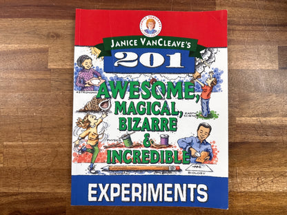 Janice VanCleave's 201 Awesome Magical Bizarre Experiments