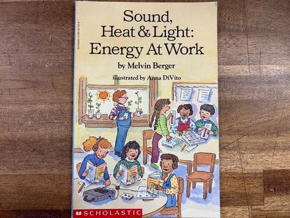 Sound, Heat & Light: Energy at Work by Melvin Berger