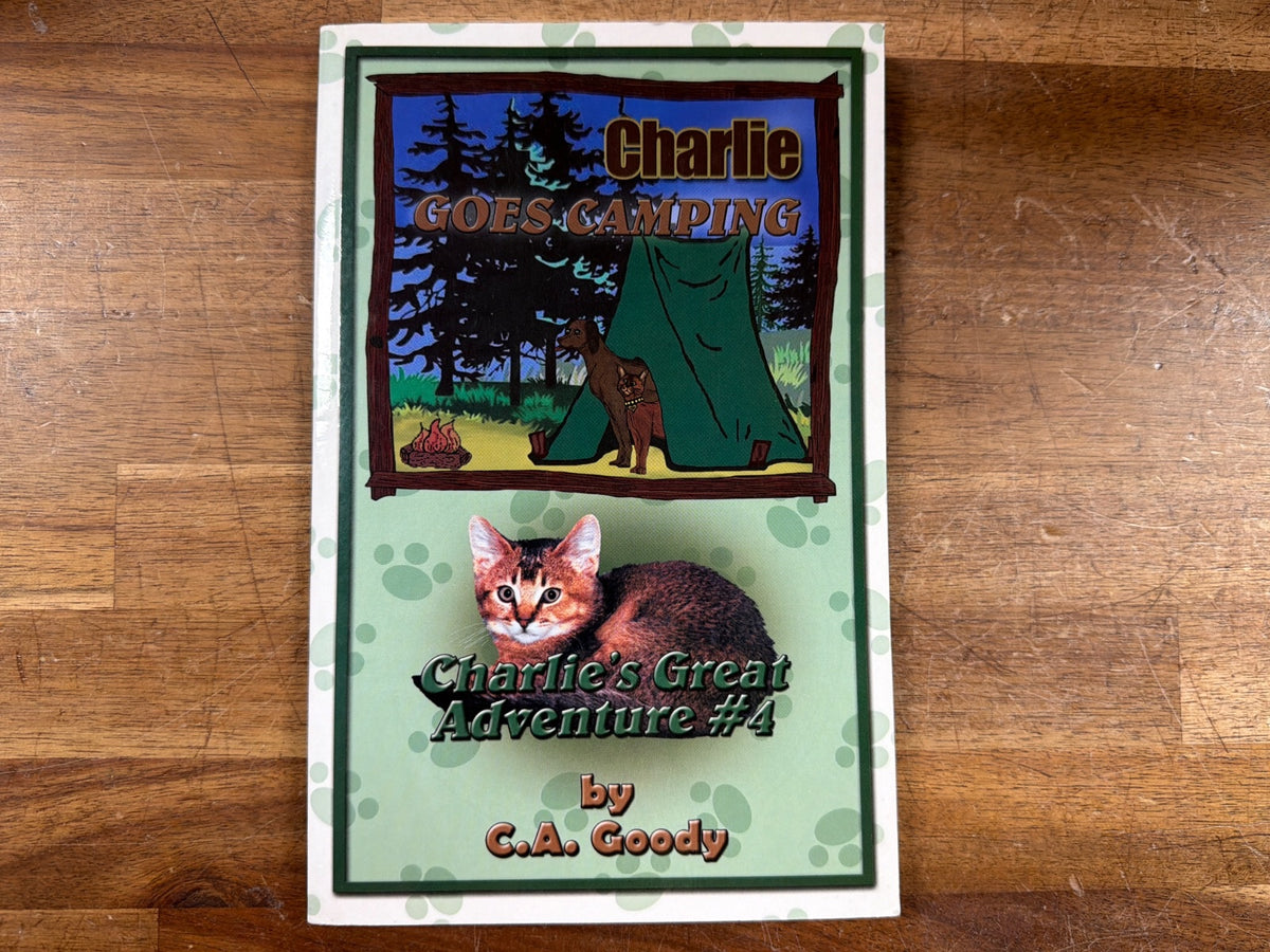 Charlie Goes Camping - Charlie's Great Adventure #4 by C.A. Goody