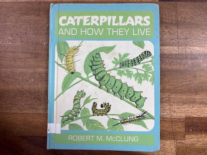 Caterpillars and How They Live by Robert M. McClung