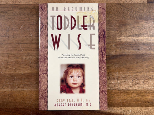 On Becoming Toddlerwise - Parenting the Second Year