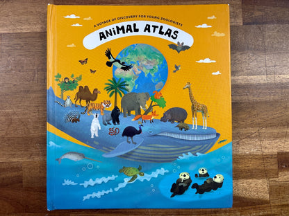 Animal Atlas: a Voyage of Discovery for Young Zoologists HC
